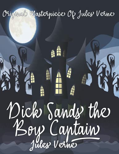 Dick Sands the Boy Captain By Jules Verne Annotated.