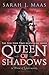 Queen of Shadows by Sarah J. Maas