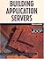 Building Application Servers (SIGS: Advances in Object Technology Book 21)