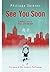 See You Soon: A Mother's Story of Drugs, Grief and Hope