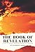 The Book of Revelation: A Study of the Last Prophetic Book of Holy Scripture