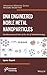 DNA Engineered Noble Metal Nanoparticles: Fundamentals and State-of-the-Art of Nanobiotechnology (Advanced Material Series)