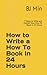 How to Write a How To Book In 24 Hours: 7 Steps to Write and Publish Your How To Book in 24 Hours