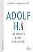 Adolf H. - Lebensweg eines Diktators