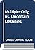 Multiple Origins, Uncertain Destinies