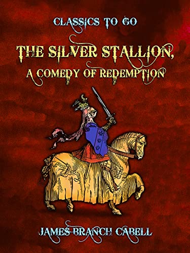 The Silver Stallion, A Comedy of Redemption