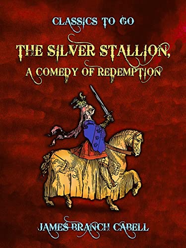 The Silver Stallion, A Comedy of Redemption