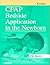 CPAP (Continuous Positive Airway pressure) Bedside Application in the Newborn