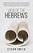 View of the Hebrews: Exhibiting the Destruction of Jerusalem; The Certain Restoration of Judah and Israel; The Present State of Judah and Israel; And an ... Isaiah Relative to Their Restoration