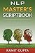 NLP Master's Scriptbook: The 24 Neuro Linguistic Programming & Mind Control Scripts That Will Maximize Your Potential and Help You Succeed in Anything (Nlp Master's Handbook)