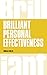 Brilliant Personal Effectiveness: What to know and say to make an impact at work