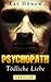 Psychopath - Tödliche Liebe (Thriller) (German Edition)