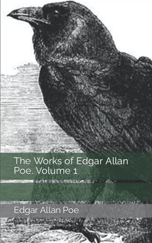 The Works of Edgar Allan Poe. Volume 1