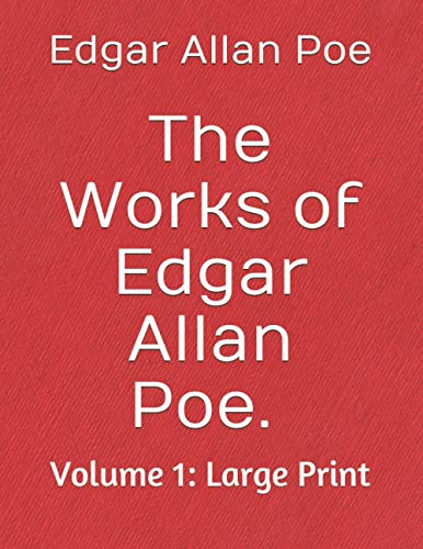 The Works of Edgar Allan Poe. Volume 1: Large Print