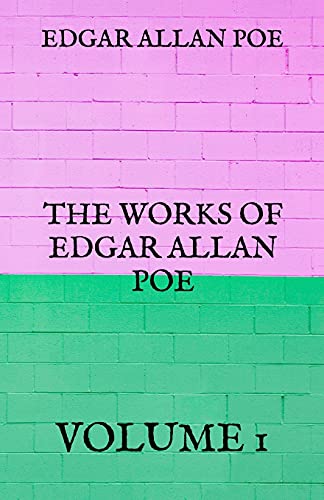 The Works of Edgar Allan Poe: Volume 1