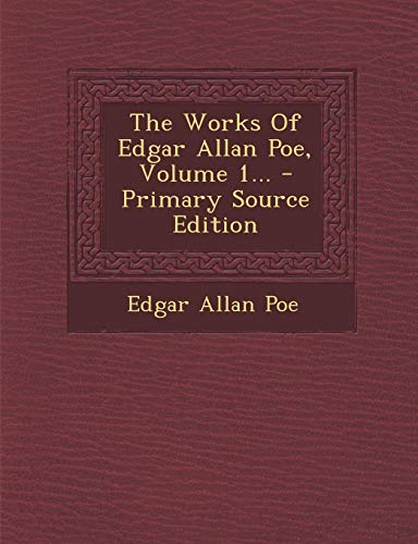 The Works Of Edgar Allan Poe, Volume 1...
