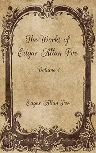 The Works of Edgar Allan Poe: Volume 1