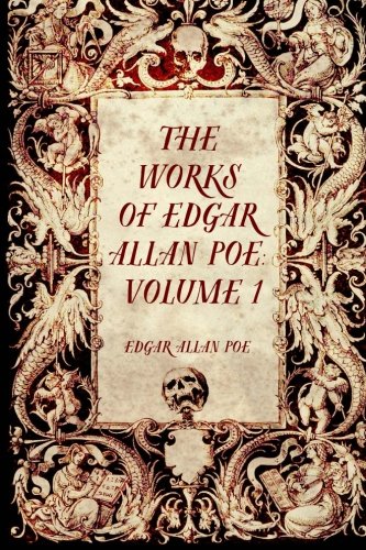 The Works of Edgar Allan Poe: Volume 1