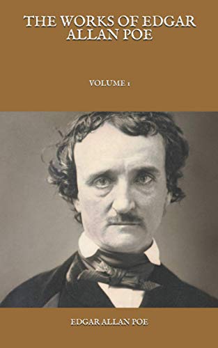 The Works Of Edgar Allan Poe: Volume 1