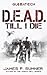 D.E.A.D. Till I Die