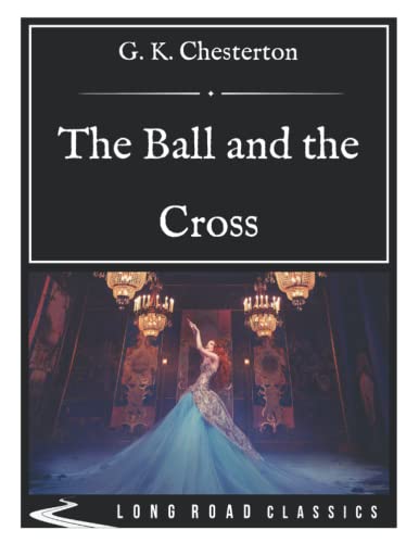 The Ball and the Cross: Long Road Classics Collection - Complete Text - Oversized Large Print Edition