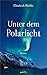Unter dem Polarlicht: Roman.