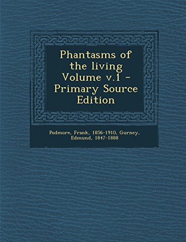 Phantasms of the living Volume v.1
