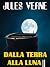 Dalla Terra alla Luna (Italian Edition)