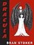 Dracula Bram Stoker 1897: Complete Unabridged Edition (Classic Novel)