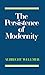 The Persistence of Modernity: Aesthetics, Ethics and Postmodernism