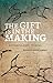The Gift is in the Making: Anishinaabeg Stories (The Debwe Series)