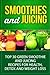 Smoothies and Juicing: Top 30 Green Smoothie and Juicing Recipes for Health, Detox, and Weight Loss