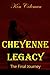 Cheyenne Legacy.: The final journey. (The revenge sequels)
