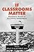 If Classrooms Matter: Progressive Visions of Educational Environments