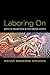 Laboring On: Birth in Transition in the United States (Perspectives on Gender)