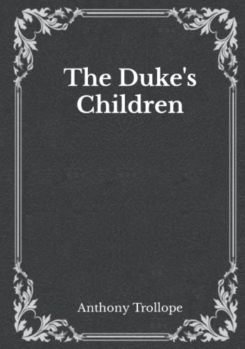 The Duke's Children: Must Read Classics