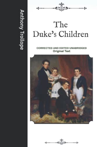 The Duke's Children: Corrected and Edited Unabridged Original Text