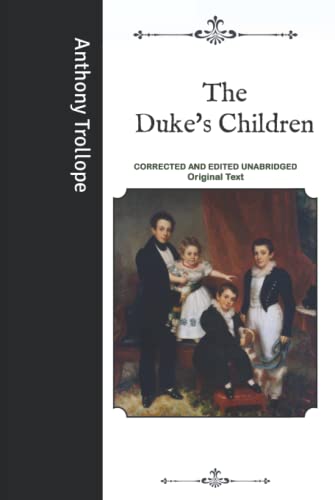 The Duke's Children: Corrected and Edited Unabridged Original Text