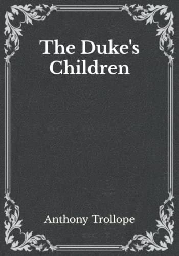 The Duke's Children: Must Read Classics