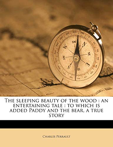 The sleeping beauty of the wood: an entertaining tale : to which is added Paddy and the bear, a true story