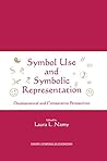 Symbol Use and Symbolic Representation: Developmental and Comparative Perspectives (Emory Cognition Project Series)