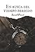 En busca del tiempo perdido (Spanish Edition)
