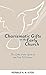 Charismatic Gifts in the Early Church: The Gifts of the Spirit in the First 300 Years