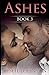 Ashes - Book 3