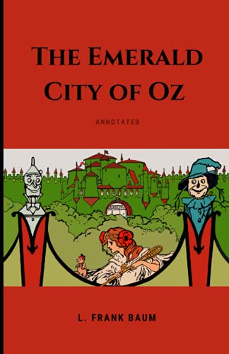 The Emerald City of Oz Annotated By L. Frank Baum