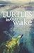 Turtles in Our Wake