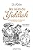 Les Joies du Yiddish : L'Encyclopédie de l'humour juif de alef bayz à zaydè (Albums et Beaux Livres) (French Edition)