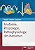 Anatomie, Physiologie, Pathophysiologie des Menschen