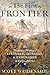 The First Frontier: The Forgotten History of Struggle, Savagery, and Endurance in Early America'