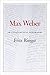 Max Weber: An Intellectual Biography